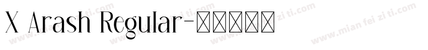 X Arash Regular字体转换